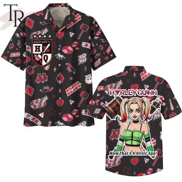 Harley Quinn Now That’s A Killer App Hawaiian Shirt